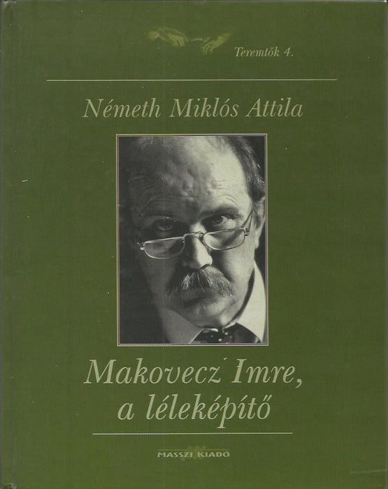 Makovecz Imre, a léleképítő