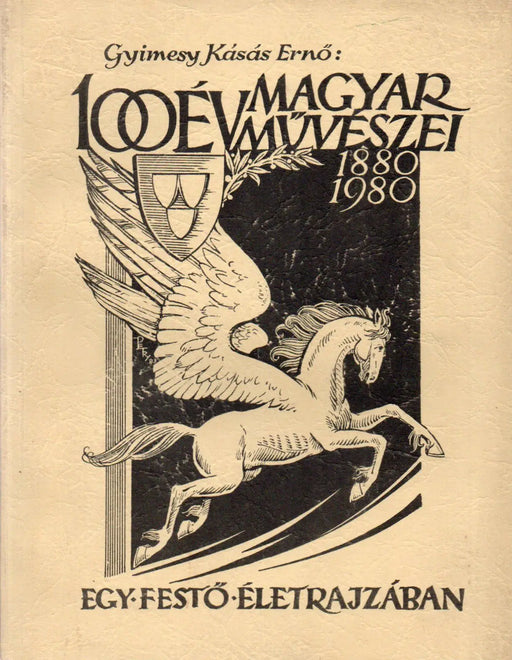 100 év magyar művészei egy festő életrajzában - Oskola Antikvárium
