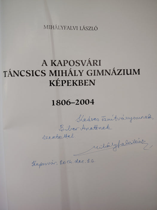 A kaposvári Táncsics Mihály Gimnázium képekben 1806-2004