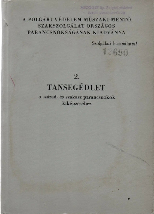2. tansegédlet a műszaki - mentő szakszolgálat század - és szakasz parancsnokai kiképzéséhez - Oskola Antikvárium