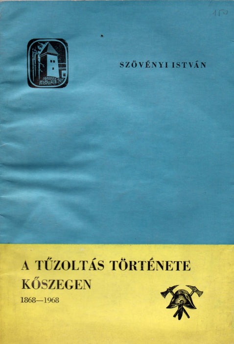 A tűzoltás története Kőszegen 1868-1968