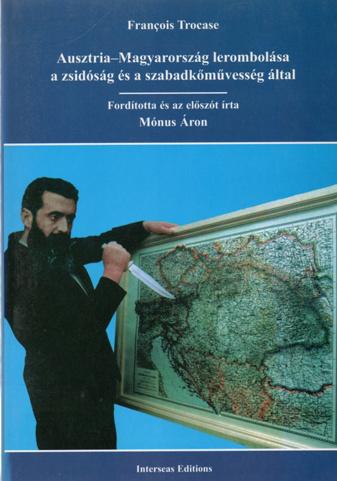 Ausztria-Magyarország lerombolása a zsidóság és a szabadkőművesség által