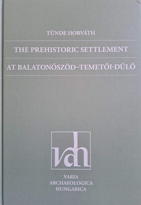 The Prehistoric Settlement at Balatonőszöd - Temetői-dűlő