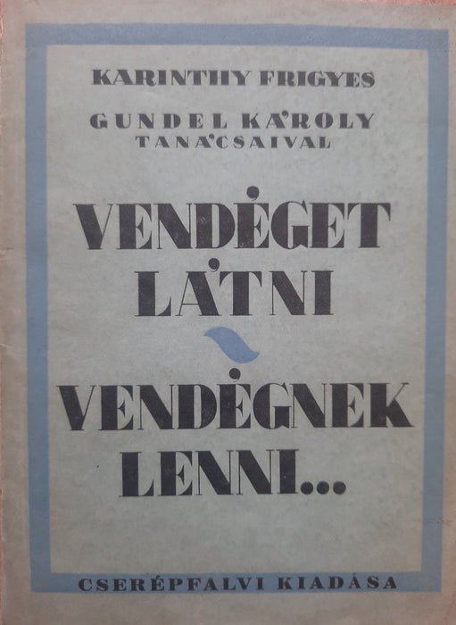 Vendéget látni - vendégnek lenni...