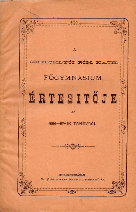 A csíksomlyói róm. kath. főgymnasium értesítője az 1886-87-ik tanévről