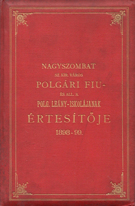 Nagyszombat sz. kir. város polgári fiu- és áll. s. polg. leány-iskolájának értesítője 1898-99.