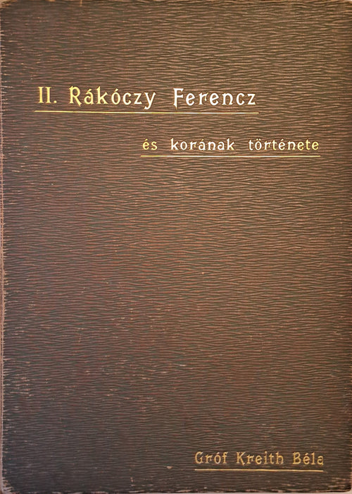 II. Rákóczy Ferencz és korának története