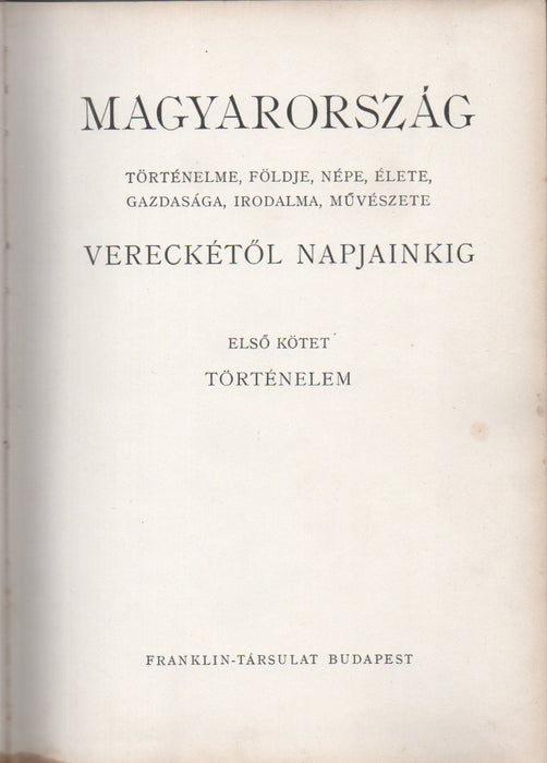 Magyarország történelme, földje, népe, élete, gazdasága, irodalma, művészete Vereckétől napjainkig I-V.