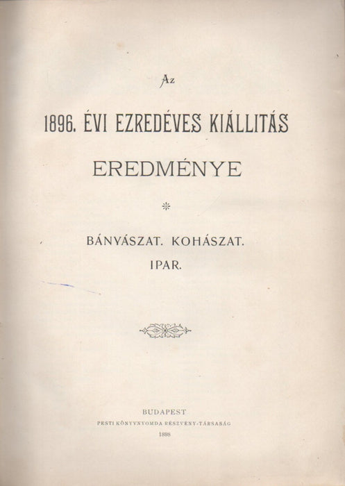 Az 1896. évi ezredéves kiállítás eredménye VII. Bányászat, kohászat, ipar