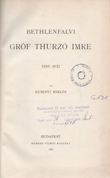 Bethlenfalvi gróf Thurzó Imre 1598-1621 - Késmárki Thököly Imre 1657-1705 I. rész - Trencsényi Csák Máté 1260-1321