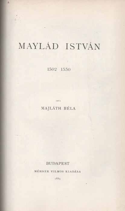 Erdődi Bakócz Tamás élete - Késmárki Thököly Imre 1657-1705 II. rész - Maylád István 1502-1550