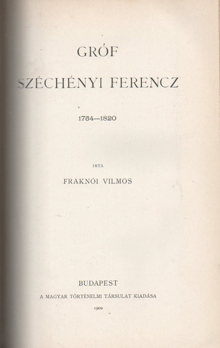 Gróf Zrínyi Miklós 1620-1664 V. kötet - Gróf Széchényi Ferencz 1754-1820