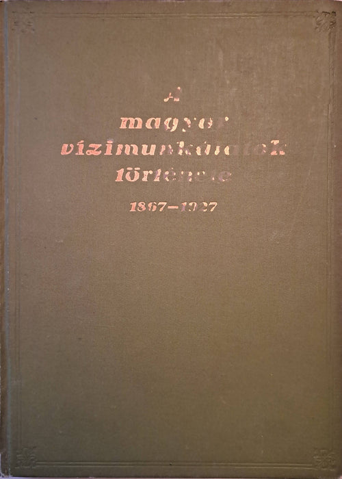 A magyar vízimunkálatok története 1867-1927