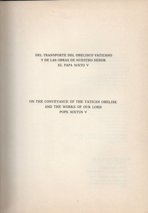 Del transporte del Obelisco Vaticano y de las obras de nuestro Senor el Papa Sixto V - On the Conveyance of the Vatican Obelisk and the Works of our Lord Pope Sixtus V