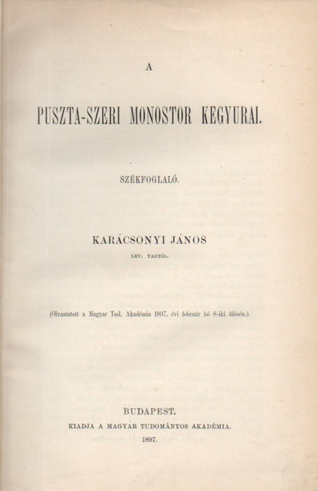 A pusztaszeri monostor kegyurai - Pogány szokások őseinknél - Tanulmányok a bosnyák djakovári püspökség történetéből - Nápolyi László trónkövetelésének külföldi vonatkozásai - Az Árpádok és Dalmáczia