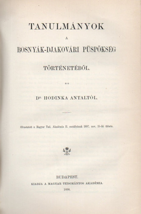 A pusztaszeri monostor kegyurai - Pogány szokások őseinknél - Tanulmányok a bosnyák djakovári püspökség történetéből - Nápolyi László trónkövetelésének külföldi vonatkozásai - Az Árpádok és Dalmáczia