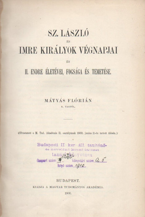 Sz. László és Imre királyok végnapjai és II. Endre életévei, fogsága és temetése - Petrarca és Nagy Lajos - A nemzetiségi czímerek tanúlmánya - A rabszolgaság Magyarországon az Árpádok alatt - Tanulmányok Dacia délkeleti hadi szervezetéről