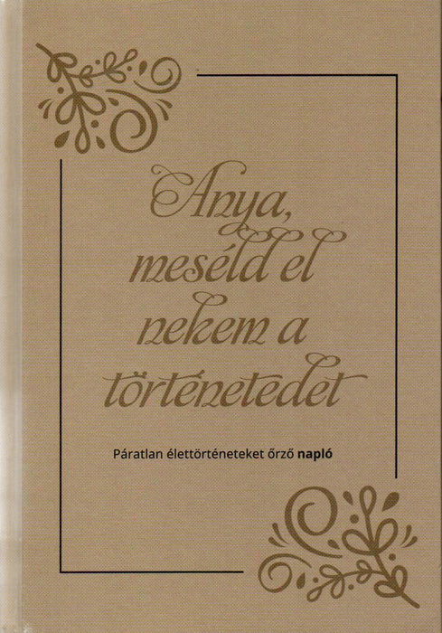 Anya, meséld el nekem a történetedet