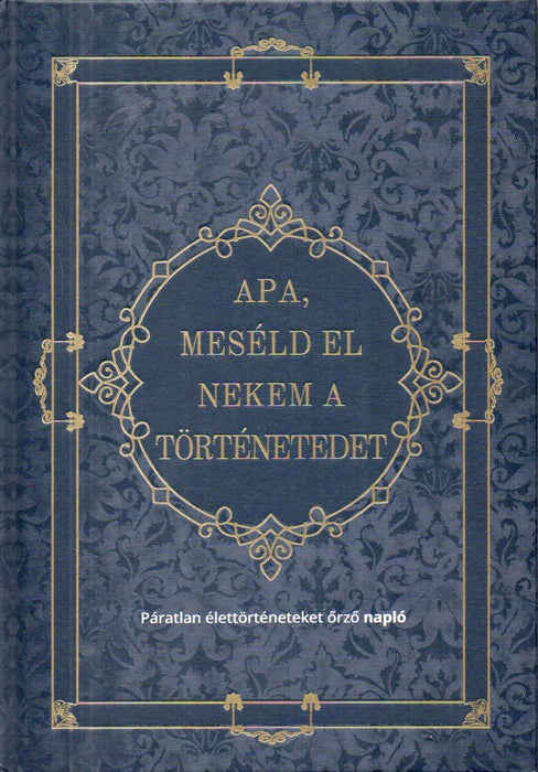 Apa, meséld el nekem a történetedet