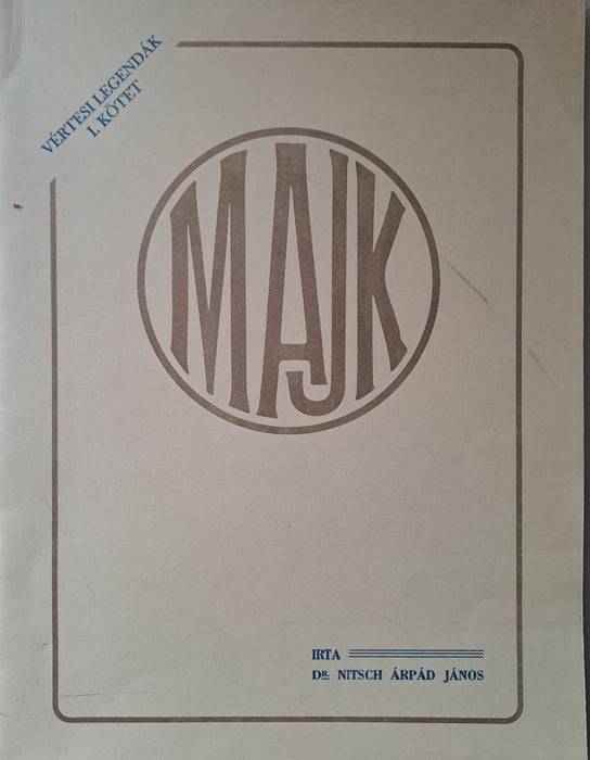 Majk - A Bold. Szűz Majki premontrei prépostságának majd a Nepomuki Szent Jánosról nevezett Kamalduli Remeteségnek története