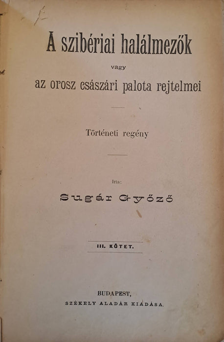 A szibériai halálmezők, vagy az orosz császári palota rejtelmei I-III.