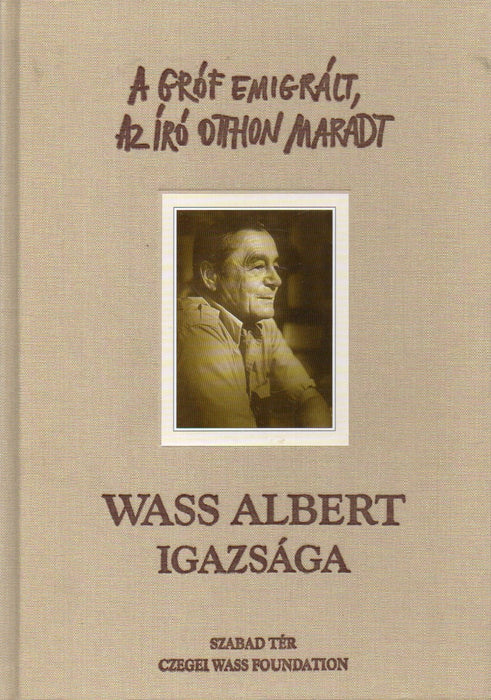 A gróf emigrált, az író otthon maradt - Wass Albert igazsága