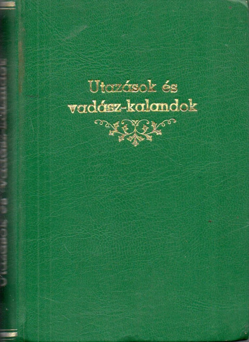 Utazások és vadász-kalandok