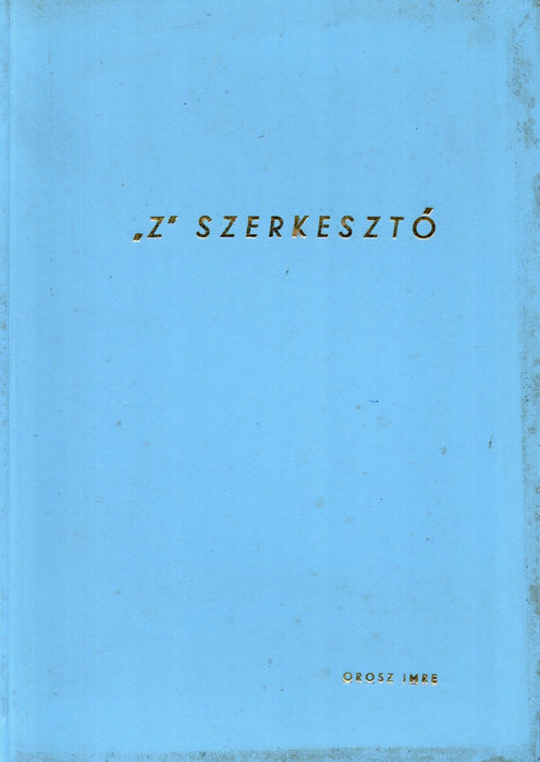 Z. szerkesztő emlékezetes esetei V. rész