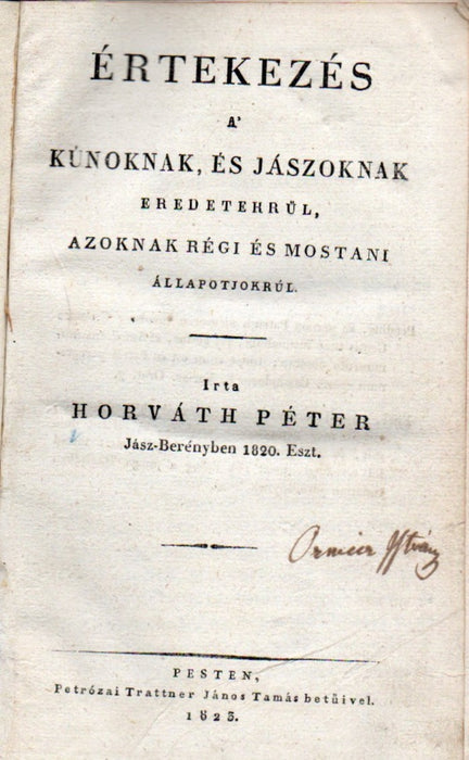 Értekezés a kúnoknak és jászoknak eredetekrül, azoknak régi és mostani állapotjukrúl