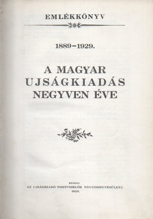A magyar újságkiadás negyven éve 1889-1929.