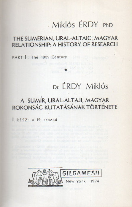 The Sumerian, Ural-Altaic, Magyar Relationship: a History of Research - A sumír, ural-altaji, magyar rokonság kutatásának története I.