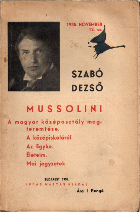 Mussolini - A magyar középosztály megteremtése - A középiskoláról - Az Egyke - Életeim - Mai jegyzetek