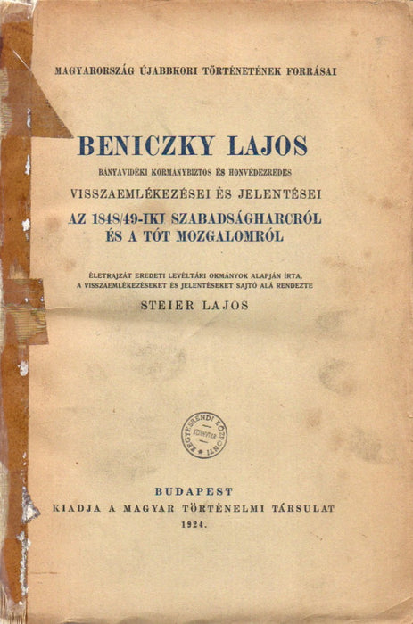 Beniczky Lajos bányavidéki kormánybiztos és honvédezredes visszaemlékezései és jelentései az 1848/49-iki szabadságharcról és a tót mozgalomról
