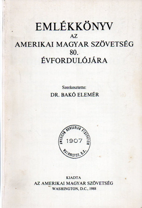Emlékkönyv az Amerikai Magyar Szövetség 80. évfordulójára