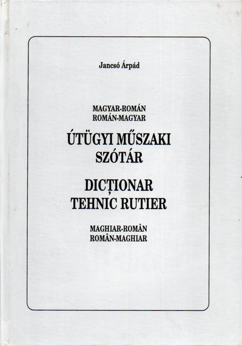 Magyar-román, román-magyar útügyi műszaki szótár - Maghiar-roman, roman-maghiar dictionar tehnic rutier