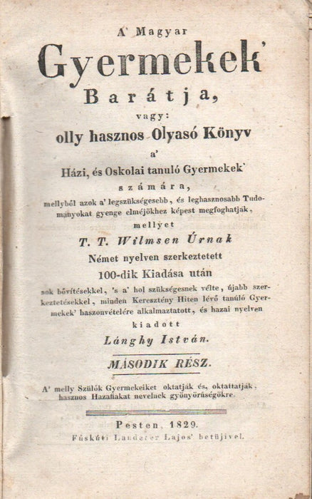 A' Magyar Gyermekek Barátja, vagy: olly hasznos Olvasó Könyv a Házi, és Oskolai tanuló Gyermekek' számára II.