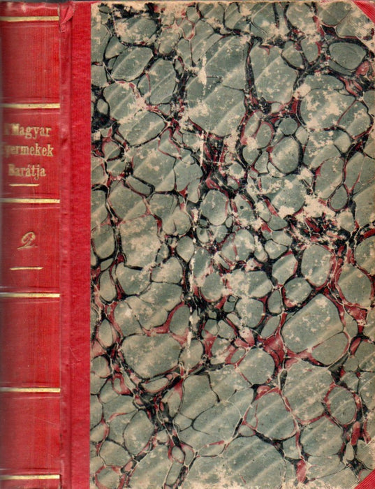 A' Magyar Gyermekek Barátja, vagy: olly hasznos Olvasó Könyv a Házi, és Oskolai tanuló Gyermekek' számára II.