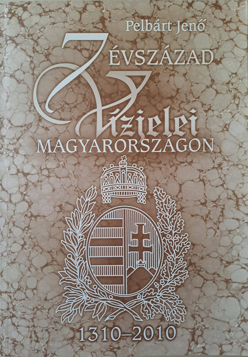 Hét évszázad vízjelei Magyarországon 1310-2010