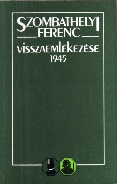 Szombathelyi Ferenc visszaemlékezése 1945