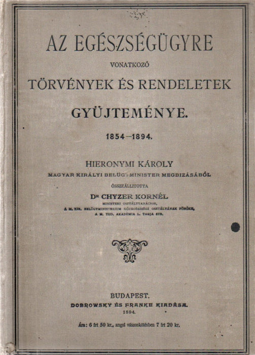 Az egészségügyre vonatkozó törvények és rendeletek gyüjteménye 1854-1894