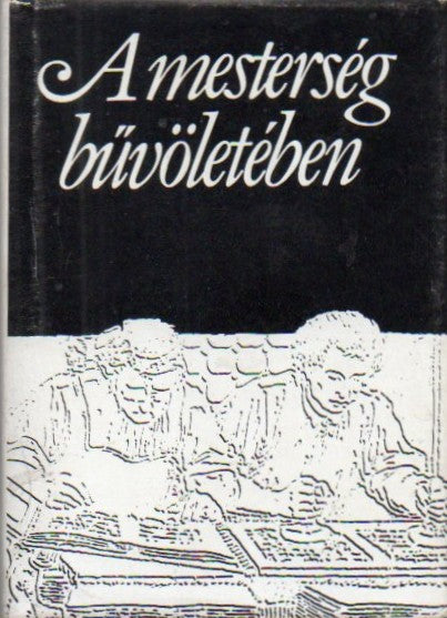 A mesterség bűvöletében