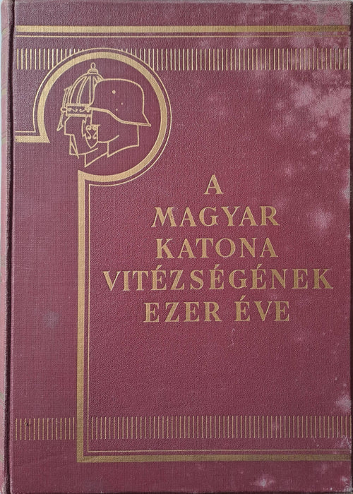 A magyar katona vitézségének ezer éve I-II.