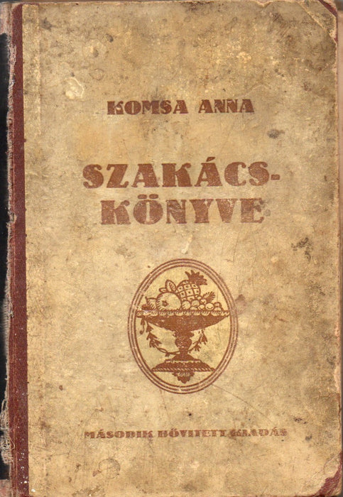 Komsa Anna kipróbált szakácskönyve - Nagyvárad 1928