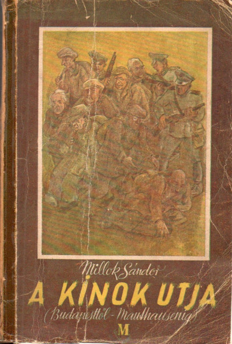 A kínok útja Budapesttől - Mauthausenig