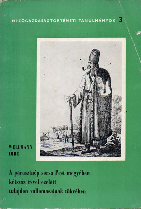 A parasztnép sorsa Pest megyében kétszáz évvel ezelőtt tulajdon vallomásainak tükrében