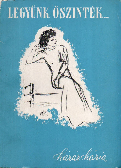 Legyünk őszinték...