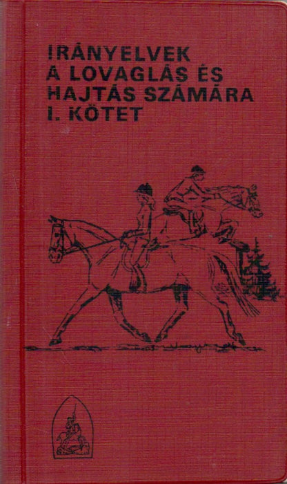 Irányelvek a lovaglás és hajtás számára I. kötet