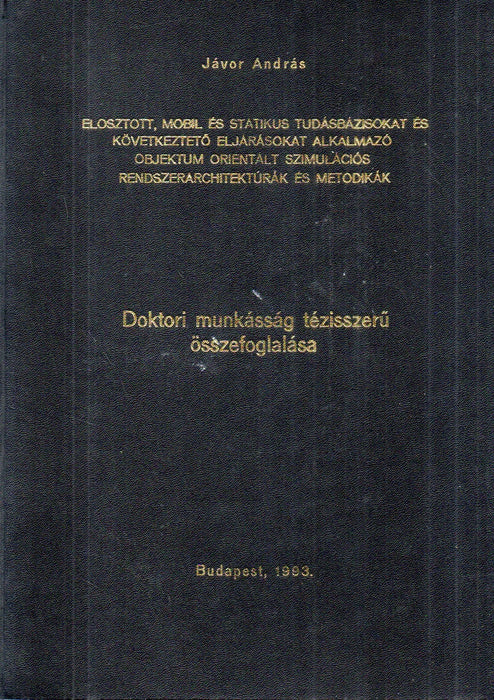 Elosztott, mobil és statikus tudásbázisokat és következtető eljárásokat alkalmazó objektum orientált szimulációs rendszerarchitektúrák és metodikák