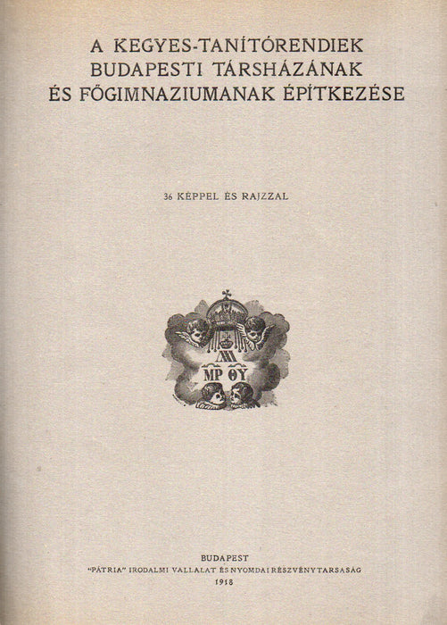 A Kegyes-Tanítórendiek budapesti társházának és főgimnáziumának építkezése