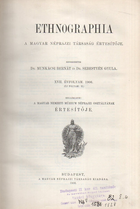 Ethnographia XVII. évfolyam 1906. - A Magyar Nemzeti Múzeum néprajzi osztályának értesítője VII. évfolyam 1906.